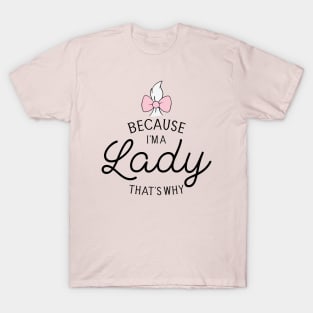 Because I'm A Lady That's Why, Marie Aristocats - Graphic Love Shop T-Shirt